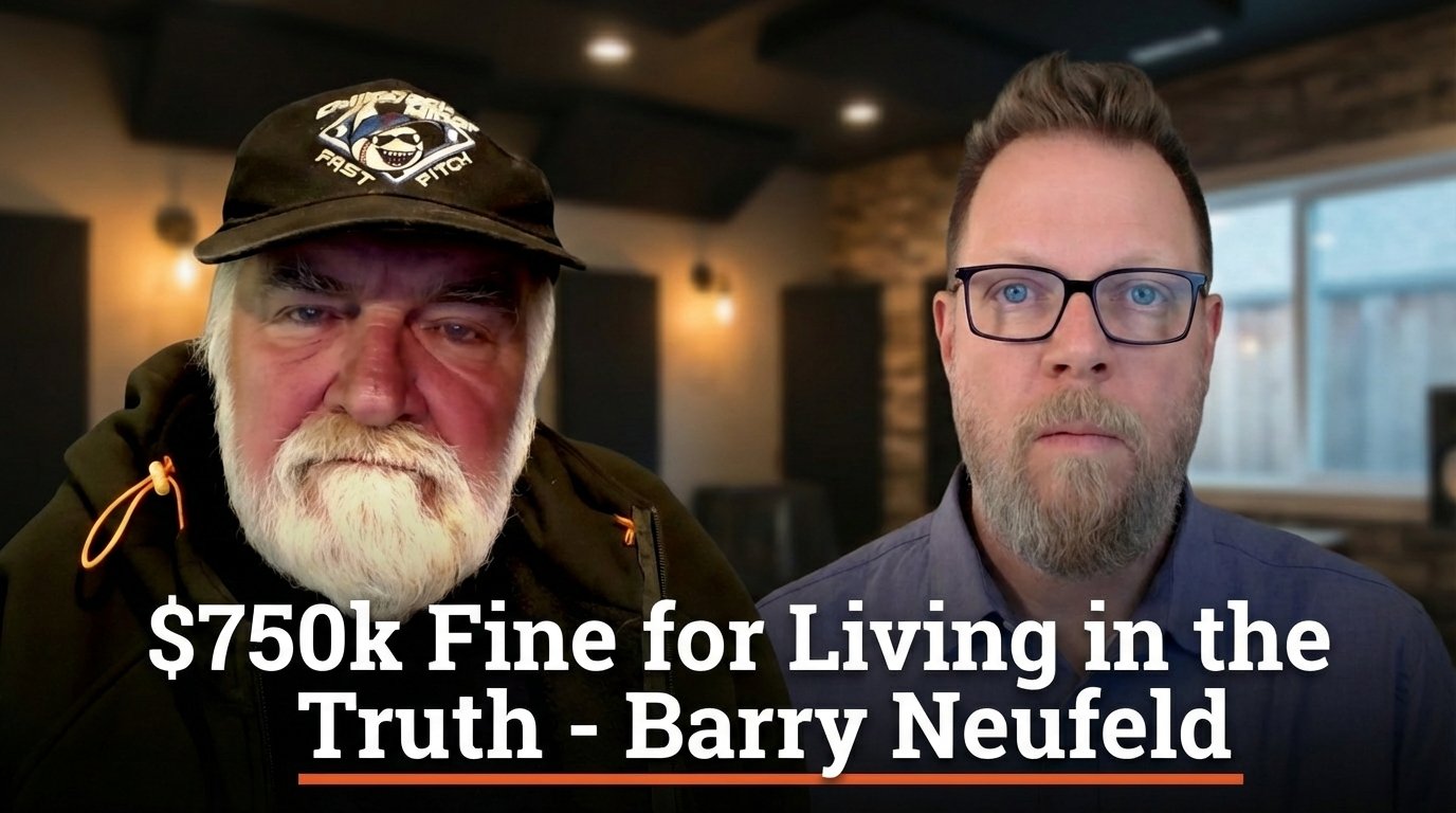 Barry’s First Interview: $750K Fine For Living In Truth – Barry Neufeld